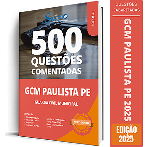 Caderno de Questões Prefeitura de Paulista - PE - Guarda Civil Municipal - 500 Questões Gabaritadas