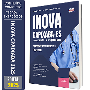 Apostila INOVA Capixaba 2025 - Assistente Administrativo Hospitalar