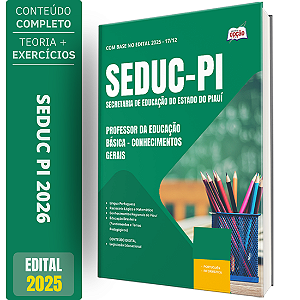 Apostila SEDUC PI 2025 - Professor da Educação Básica - Conhecimentos Gerais