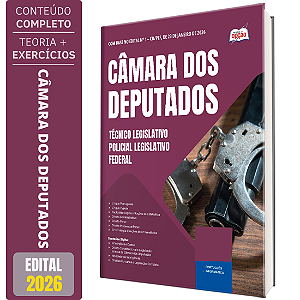 Apostila Câmara dos Deputados 2026 - Técnico Legislativo – Policial Legislativo Federal