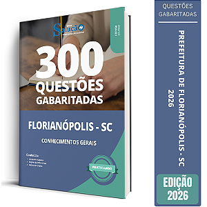 Caderno de Questões Prefeitura de Florianópolis - SC - Conhecimentos Gerais - 300 Questões Gabaritadas