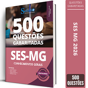 Caderno de Questões SES MG - Conhecimentos Gerais - 500 Questões Gabaritadas