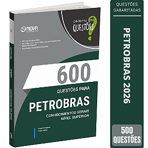 Caderno com 600 Questões Gabaritadas Petrobras Distribuidora S.A. - Conhecimentos Gerais - Nível Superior