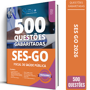 Caderno de 500 Questões SES GO - Fiscal de Saúde Pública