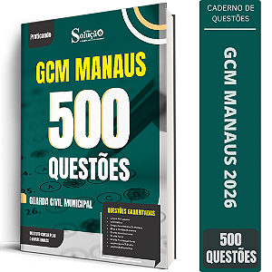 Caderno de 500 Questões Prefeitura de Manaus  AM - Guarda Municipal