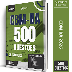 Caderno de 500 Questões CBM BA - Soldado (CFS)