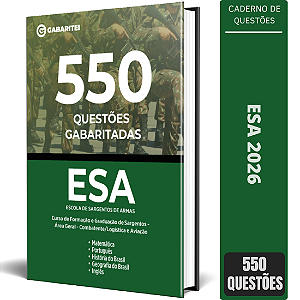 Caderno de 550 Questões Gabaritadas ESA - Curso de Formação e Graduação de Sargentos - Área Geral