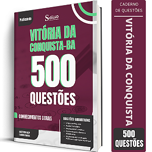 Caderno de 500 Questões Prefeitura de Vitória da Conquista BA - Conhecimentos Gerais
