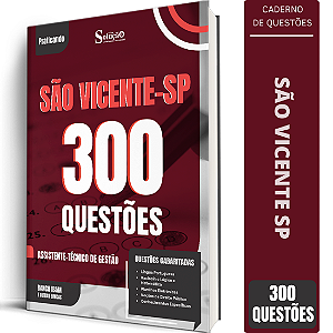 Caderno de 300 Questões Prefeitura de São Vicente SP - Assistente Técnico de Gestão