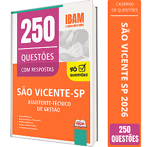 Caderno de 250 Questões Prefeitura de São Vicente SP - Assistente Técnico de Gestão