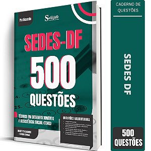 Caderno de 500 Questões SEDES DF - Técnico em Desenvolvimento e Assistência Social (TDAS)
