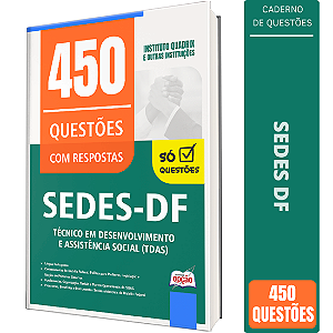 Caderno de 450 Questões SEDES DF - Técnico em Desenvolvimento e Assistência Social (TDAS)