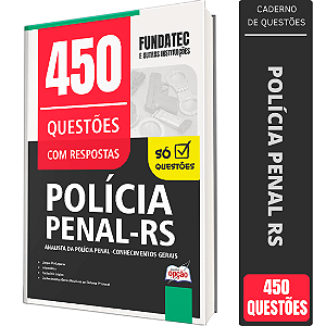 Caderno de 450 Questões Polícia Penal RS Analista da Polícia Penal - Conhecimentos Gerais
