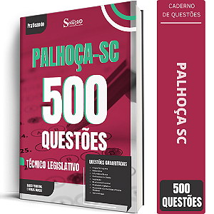 Caderno de 500 Questões Câmara de Palhoça SC - Técnico Legislativo