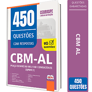Caderno de Questões 450 CBM AL - Praça Bombeiro Militar Combatente