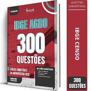 Caderno de 300 Questões IBGE CENSO - Agente Censitário de Informática (ACI)
