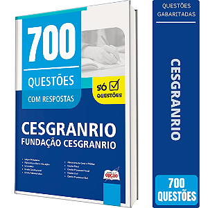 Caderno de Questões CESGRANRIO - 700 Questões Gabaritadas