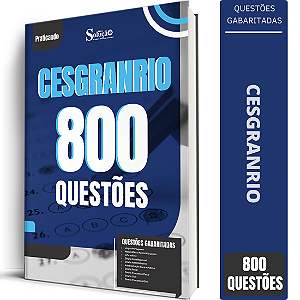 Caderno de Questões CESGRANRIO - 800 Questões Gabaritadas