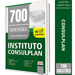 Caderno de Questões Instituto Consulplan - 700 Questões Gabaritadas