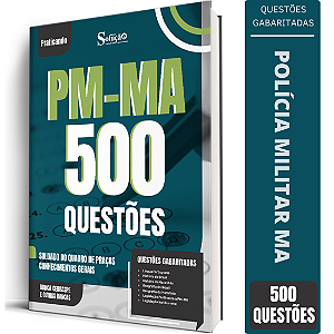 Caderno de 500 Questões PM MA Soldado do Quadro de Praças - Conhecimentos Gerais