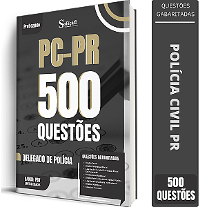 Caderno de 500 Questões PC PR - Delegado de Polícia