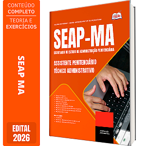 Apostila SEAP MA 2026 Assistente Penitenciário - Especialidade: Técnico Administrativo