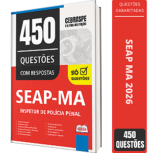 Caderno de 450 Questões SEAP MA - Inspetor de Polícia Penal