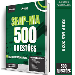 Caderno de 500 Questões SEAP MA - Inspetor de Polícia Penal