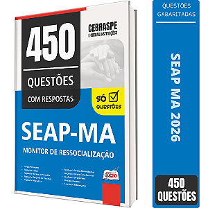 Caderno de 450 Questões SEAP MA - Monitor de Ressocialização