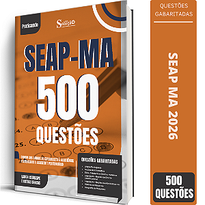 Caderno de 500 Questões SEAP MA - Comum aos Cargos de Especialista à Assistência Penitenciária