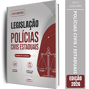 Apostila Leis e Questões Polícias Civis / Estaduais - Legislação