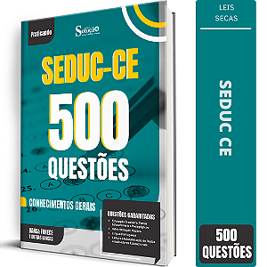 Caderno de 500 Questões SEDUC CE - Conhecimentos Gerais