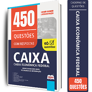Caderno de 450 Questões CAIXA Técnico Bancário Novo - Tecnologia da Informação