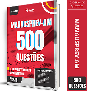 Caderno de 500 Questões MANAUSPREV Técnico Previdenciário - Administrativa