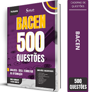 Caderno de 500 Questões BACEN Analista - Área: Tecnologia da Informação