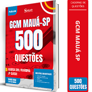 Caderno de 500 Questões Prefeitura de Mauá SP Guarda Civil Municipal - GCM 3 Classe