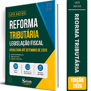 Apostila Leis Secas Reforma Tributária - Legislação Fiscal