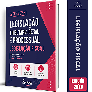 Apostila Leis Secas Legislação Tributária Geral e Processual - Legislação Fiscal
