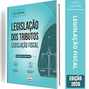 Apostila Leis e Questões Legislação dos Tributos - Legislação Fiscal