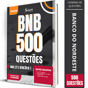Caderno de 500 Questões BNB - Banco do Nordeste - Analista Bancário 1