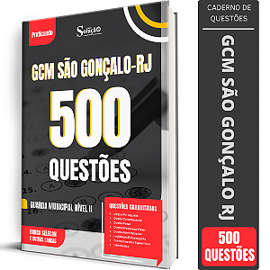 Caderno de 500 Questões Prefeitura de São Gonçalo RJ GCM - Guarda Municipal Nível 2