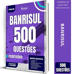 Caderno de 500 Questões BANRISUL - Escriturário