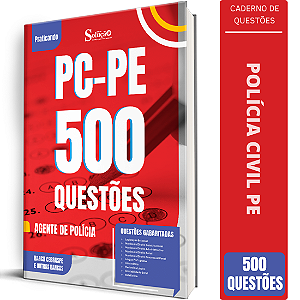Caderno de 500 Questões PC PE - Agente de Polícia