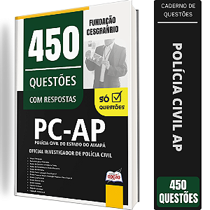 Caderno de 450 Questões PC AP - Oficial Investigador de Polícia Civil