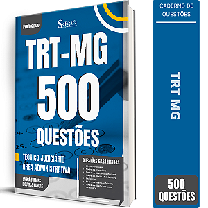 Caderno de 500 Questões TRT MG Técnico Judiciário - Área Administrativa