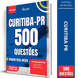 Caderno de 500 Questões Prefeitura de Curitiba PR - Comum Nível Médio