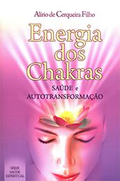 Energia dos Chakras – Saúde e Autotransformação