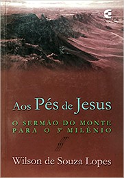 Aos Pés de Jesus – O Sermão do Monte para o 3º Milênio