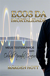 Ecos da Imortalidade – Meus Testemunhos com Orlando Noronha