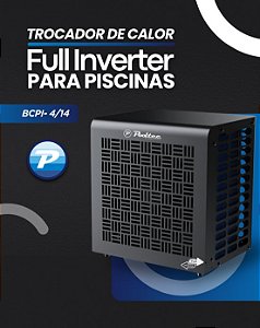 Trocador de Calor Full Inverter p/ Piscinas e Spas Até 14 m³ BCPI 4/14 c/ Wifi Pooltec